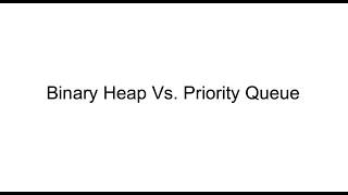18- Binary Heap Vs  Priority Queue
