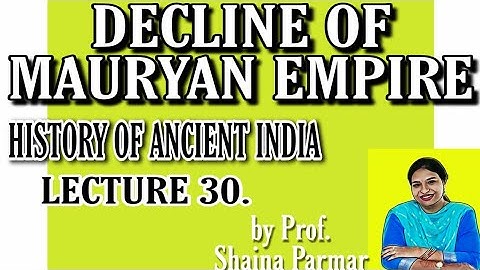 DECLINE OF THE MAURYA EMPIRE || LECT-30
