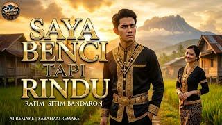 Saya Benci Tapi Rindu (Ai Remake) | Ratim Sitim Bandaron | Sabahan Remake