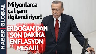 SON DAKİKA! Erdoğan'dan Asgari Ücretliler Dahil Milyonlarca Çalışanı İlgilendiren Enflasyon Mesajı
