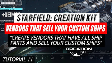 #Starfield Creation Kit Tutorial 11 - Create a Mod with Vendors that Sell your Custom Built Ships