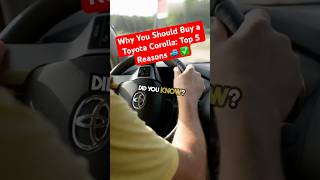 Why You Should Buy A Toyota Corolla Top 5 Reasons Revealed