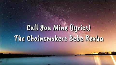 The Chainsmokers, Bebe Rexha - Call You Mine (lyrics)