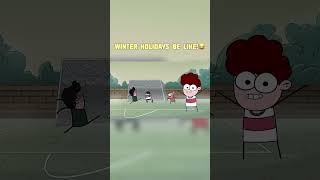 Winter Holidays Be Like!😂 ft  #shorts  #animation#kids