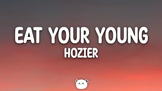 Hozier - Eat Your Young (Lyrics)