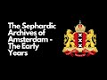 The Sephardic Archives of Amsterdam - The Early Years