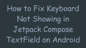 How to Fix Keyboard Not Showing in Jetpack Compose TextField on Android