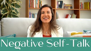 30 - NEGATIVE SELF-TALK - WHY DO YOU SPEAK TO YOURSELF THAT WAY? - WHAT CAN YOU CHANGE?