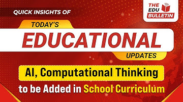 AI, Computational Thinking to be Added in School Curriculum | Educational Highlights 31-Oct-2025