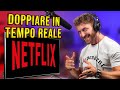 Doppiare NETFLIX in TEMPO REALE