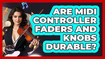 Are MIDI Controller Faders And Knobs Durable? - The Musician Encyclopedia