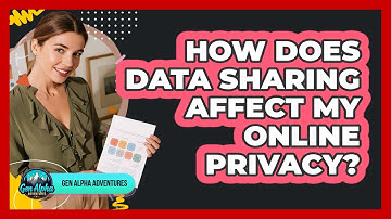 How Does Data Sharing Affect My Online Privacy? - Gen Alpha Adventures