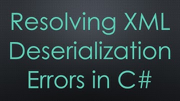 Resolving XML Deserialization Errors in C-