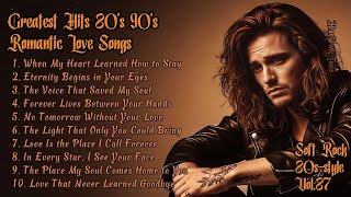 Greatest Hits 80s 90s Romantic Love Songs| Soft Rock Ballads | Eternity Begins in Your Eyes Vol.87