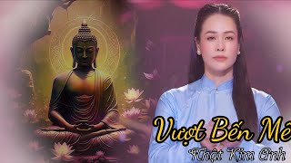 Vượt Bến Mê - Nhật Kim Anh - Tuyển Tập Nhạc Phật | Nhật Kim Anh Life