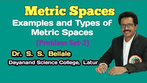 B.Sc. TY| P-XII | M.Sc.| Maths |Metric Space | Types and Examples | Dr. S. S. Bellale| DSCL