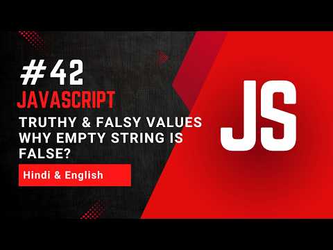 Truthy & Falsy Values in JavaScript Explained | Why Empty String is FALSE?