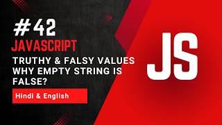 Truthy & Falsy Values in JavaScript Explained | Why Empty String is FALSE?