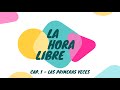 La hora libre - Primeras veces