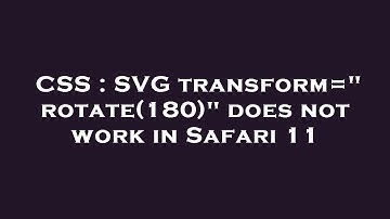 CSS : SVG transform="rotate(180)" does not work in Safari 11