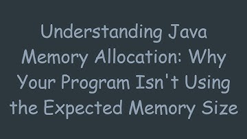 Understanding Java Memory Allocation: Why Your Program Isn