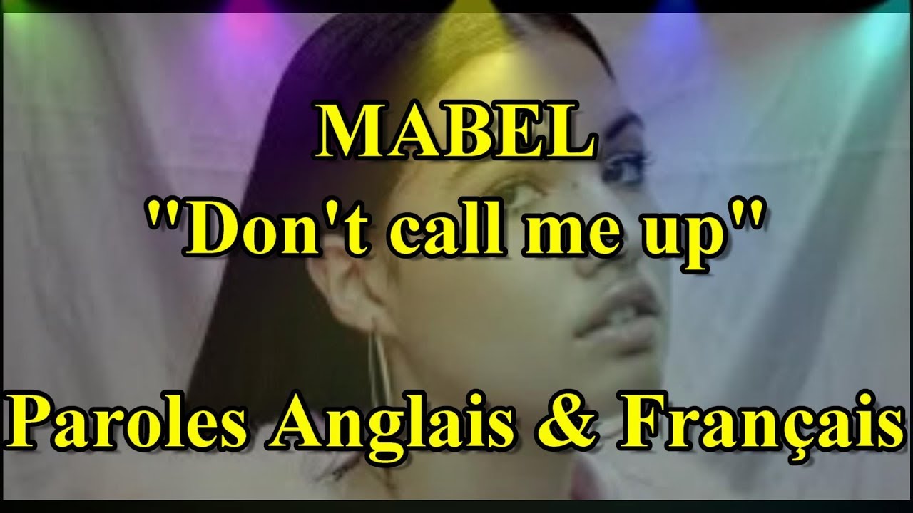 Don T Call Me Up Text Deutsch MABEL "Don't call me up" [Traduction en Français] - YouTube