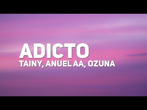 Tainy, Anuel AA, Ozuna - Adicto (Letra)