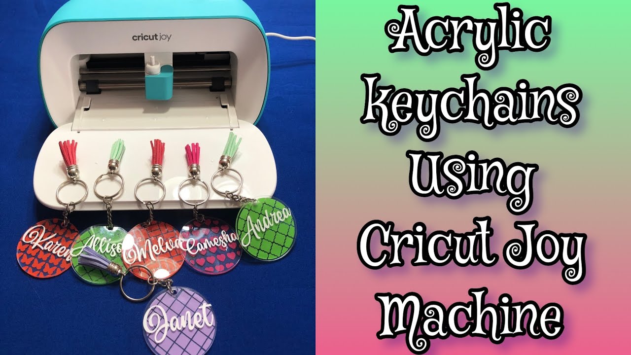 How To Make Acrylic Keychains Using Your Cricut Joy Machine Acrylic How To Make Acrylic Keychains Using Your Cricut Joy Machine Acrylic