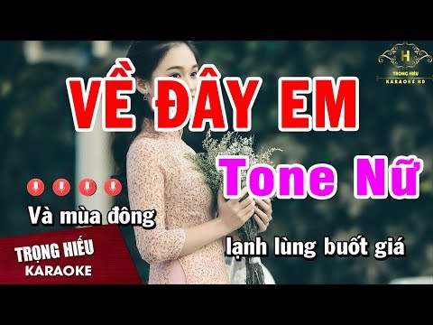 Karaoke Về Đây Em Tone Nữ Nhạc Sống Âm Thanh Chuẩn | Trọng Hiêu