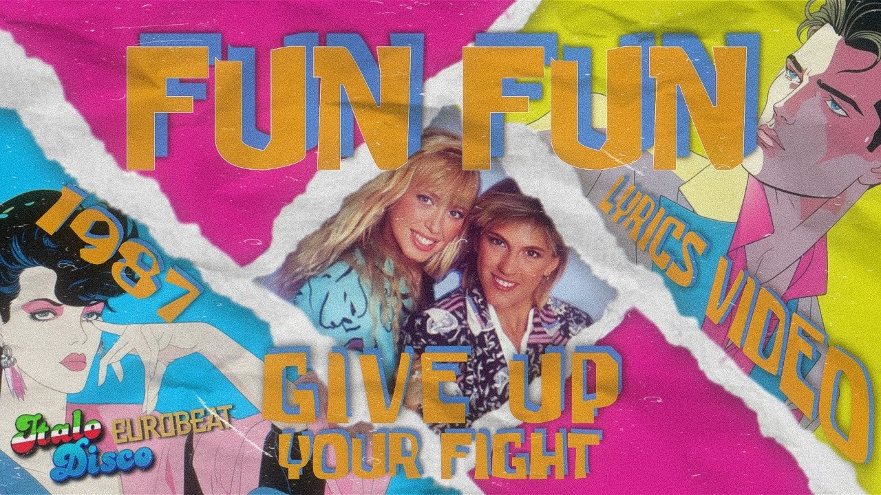 Fun Fun - Give Up Your Fight [Lyrics Video] #italodisco #1980s #retro # ...