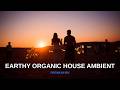 Powerful Organic House Best Ambient Vibes Compilation