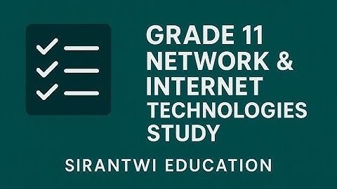 Grade 11 CAT P2 Study Checklist Network and Internet Tech