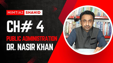Chapter#04 Public Adminstration by PMS & CSS | Dr. Nasir Khan | M Imtiaz Shahid