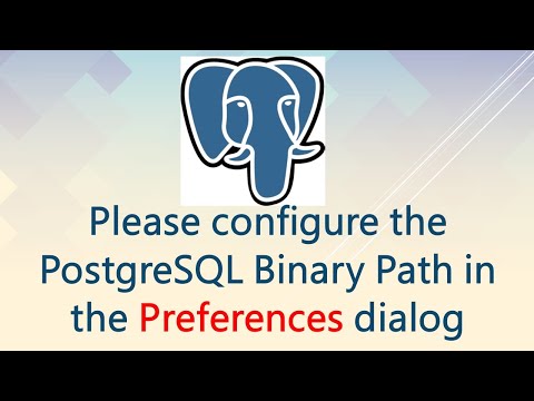 Please configure the PostgreSQL Binary Path in the Preferences dialog