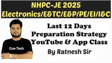|| NHPC JE - 2025 || Electronics/EC/EI/I&C/E&TC || Last 12 Days Preparation Strategy By Ratnesh Sir