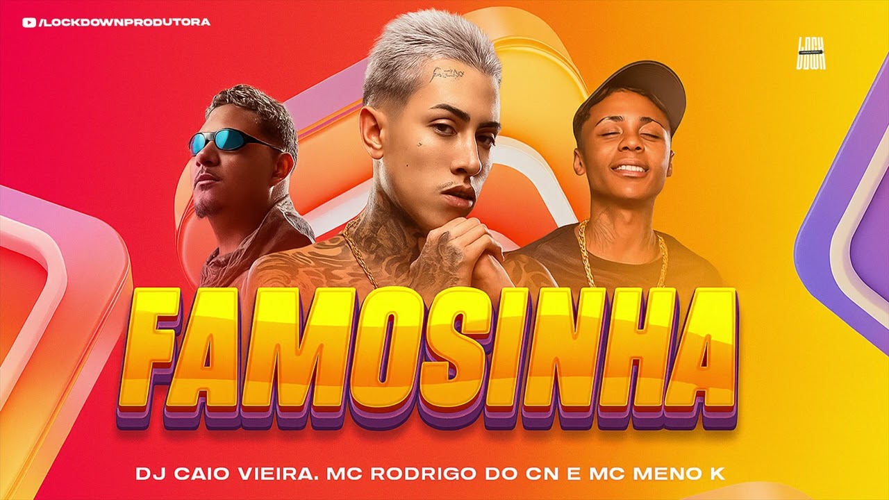 FAMOSINHA - Dj Caio Vieira · MC Meno K · Mc Rodrigo do CN (LETRA)