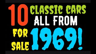 DO YOU LOVE 1969 CLASSIC CARS? HERE ARE 10 AMAZING 1969 CLASSIC CARS FOR SALE IN THIS VIDEO!