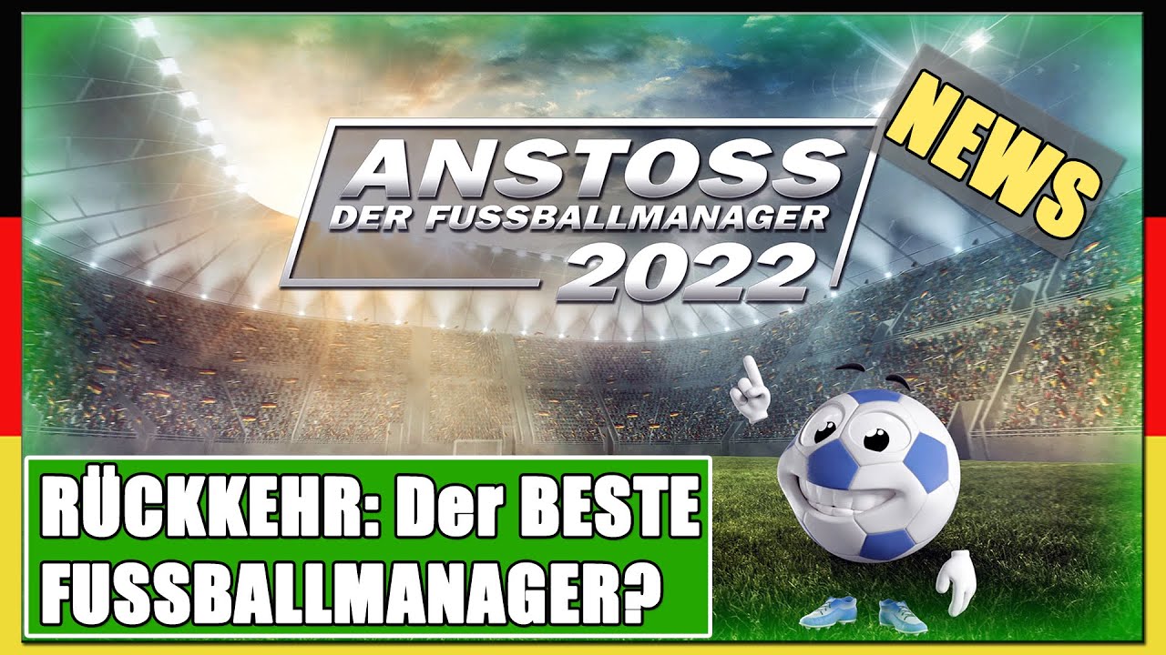 ANSTOSS 2022, Der BESTE FUSSBALL MANAGER ist zurück!