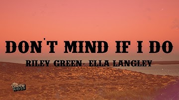 Thumbnail of Riley Green - Don't Mind If I Do (Lyrics) ft. Ella Langley