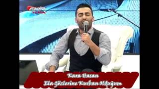 Kara Hasan - Ela Gözlerine Kurban Olduğum Resimi