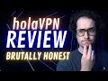 HolaVPN Review - Brutally Honest. Was I too harsh?