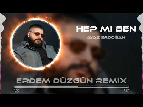 ayaz erdoğan  -hepmi ben  (erdem düzgün remix)