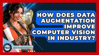 Famous How Does Data Augmentation Improve Computer Vision In Industry? - Industrial Tech Insights Profile