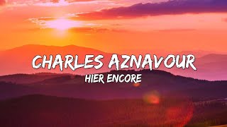 Video thumbnail of "Charles Aznavour - Hier Encore (Paroles/Lyrics) 🎵"