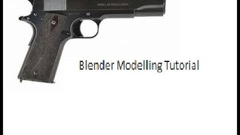 BLENDER GUN MODELLING TUTORIAL PART 1