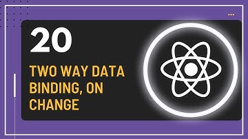 React JS Tutorial - 20 - Two Way Data Binding, on Change