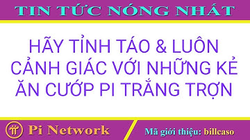 Pi network - Cập nhật mới nhất hãy tỉnh thức & cẩn thận kẻ xấu luôn rình rập để ăn cắp số Pi của bạn