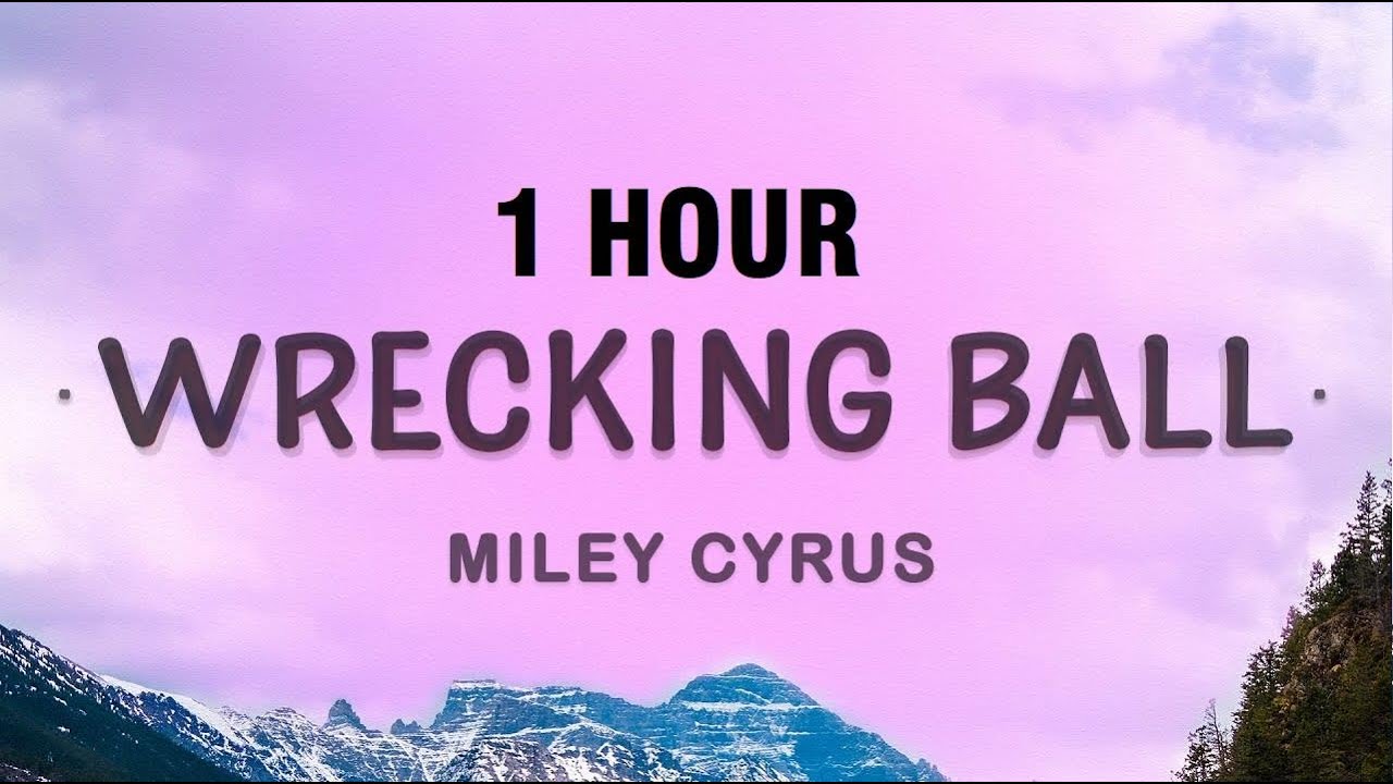 [1 HOUR] Miley Cyrus - Wrecking Ball (Lyrics)