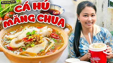 Canh Măng Chua Cá Hú Đổi Vị Cho Cả Nhà, Chồng Nức Nở Khen Ngon - Ăn Gì Cũng Được