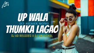 Up Wala Thumka ( Remix ) - DJ AD Reloaded | DJ VM Vishal | SUNIX THAKUR | 150 Bpm | BASS REVOLUTION